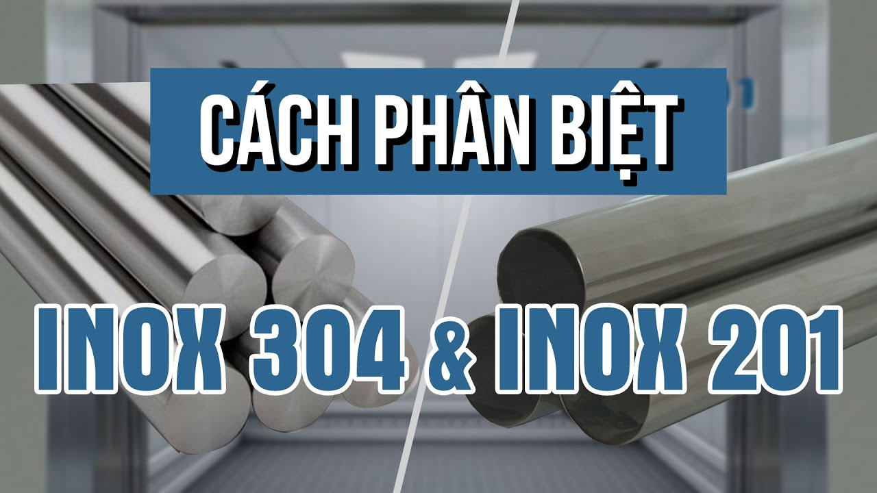 Phân biệt 2 loại inox 304 và 201 không hề khó